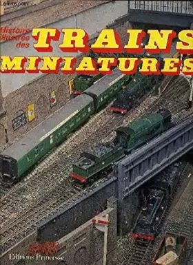 Couverture du produit · Histoire illustree des trains miniatures