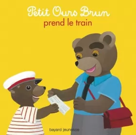 Couverture du produit · Petit Ours Brun prend le train: Premières histoires
