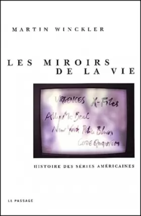 Couverture du produit · Les Miroirs de la vie : Histoire des séries Américaines