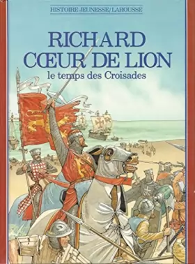 Couverture du produit · Richard Coeur de Lion : Le temps des Croisades