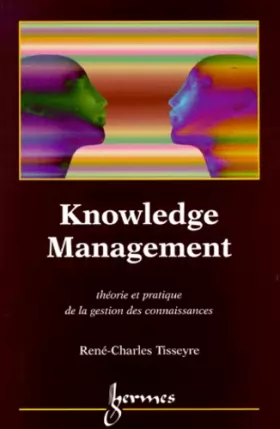 Couverture du produit · KNOWLEDGE MANAGEMENT. Théorie et pratique de la gestion des connaissances