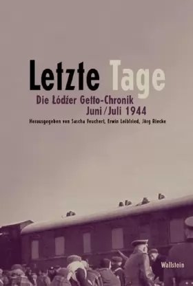 Couverture du produit · Letzte Tage. Die Lodzer Getto-Chronik. Juni/Juli 1944