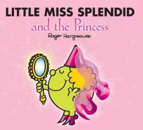 Couverture du produit · Little Miss Splendid and the Princess (Mr. Men & Little Miss Magic)