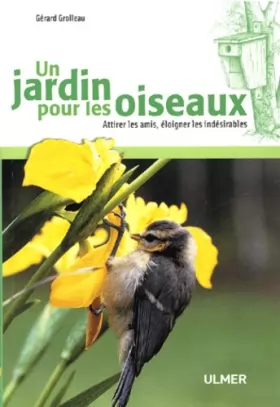 Couverture du produit · Un jardin pour les oiseaux : Attirer les amis, éloigner les indésirables