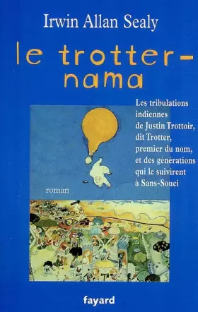 Couverture du produit · Le Trotter-Nama : Les tribulations indiennes de Justin Trottoir, dit Trotter, premier du nom, et des générations qui le suivire