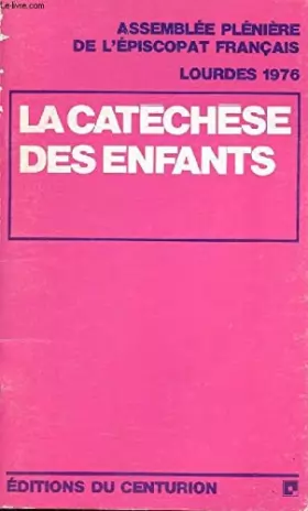 Couverture du produit · La catéchèse des enfants - Assemblée plénière de l'épiscopat français - Lourdes 1976.