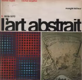 Couverture du produit · L'art abstrait 3 / 1939-1970