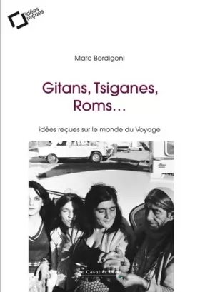 Couverture du produit · Gitans, Tsiganes, Roms: idées reçues sur le monde du Voyage