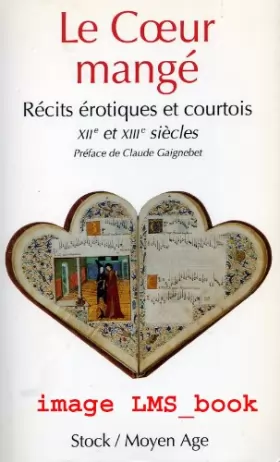 Couverture du produit · LE COEUR MANGE. Récits érotiques et courtois du XIIème et XIIIème siècles