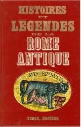 Couverture du produit · Histoires et légendes de la Rome antique mystérieuse : . Textes recueillis et présentés par Bernard Leuilliot