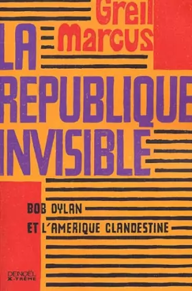 Couverture du produit · La République invisible: Bob Dylan et l'Amérique clandestine