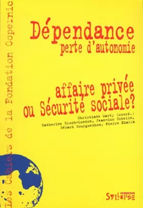 Couverture du produit · Dépendance, perte d'autonomie : Affaire privée ou Sécurité Sociale ?