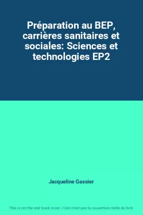 Couverture du produit · Préparation au BEP, carrières sanitaires et sociales: Sciences et technologies EP2
