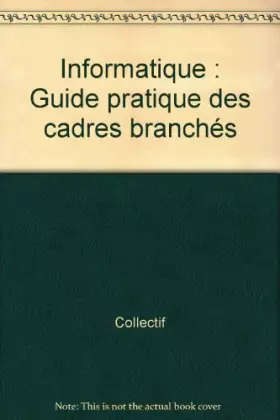 Couverture du produit · Informatique : Guide pratique des cadres branchés