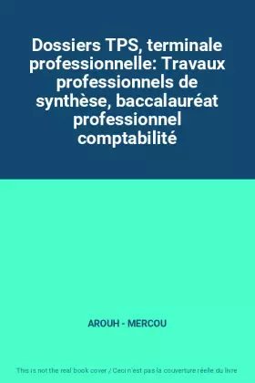 Couverture du produit · Dossiers TPS, terminale professionnelle: Travaux professionnels de synthèse, baccalauréat professionnel comptabilité