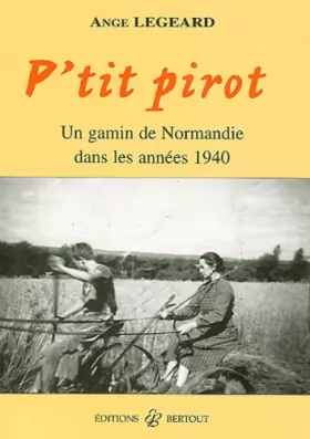 Couverture du produit · P'tit pirot. Un gamin de Normandie dans les années 40