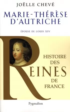 Couverture du produit · Marie-Thérèse d'Autriche : Epouse de Louis XIV