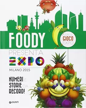 Couverture du produit · Foody presenta l'Expo. Numeri e storie da record