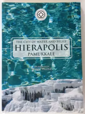 Couverture du produit · The City Of Water & Belief - Hierapolis - Pamukkale - Hasim Yildiz