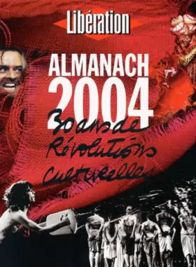 Couverture du produit · Almanach 2004 Libération : 30 ans de révolutions culturelles