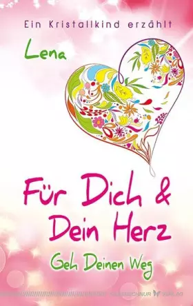 Couverture du produit · Für Dich und Dein Herz: Geh Deinen Weg - Ein Kristallkind erzählt