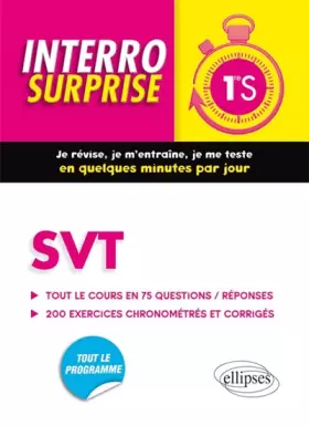 Couverture du produit · SVT 1re S Tout le Cours en 75 Questions/Réponses 200 Exercices Chronométrés et Corrigés