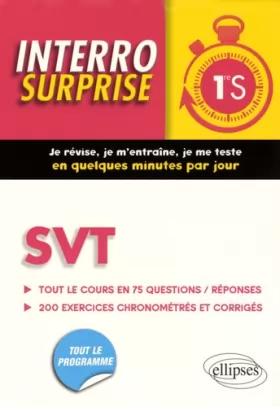 Couverture du produit · SVT 1re S Tout le Cours en 75 Questions/Réponses 200 Exercices Chronométrés et Corrigés
