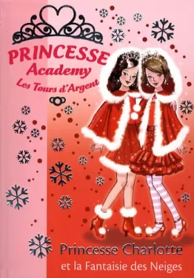 Couverture du produit · Princesse Academy - Les Tours d'Argent, Tome 13 : Princesse Charlotte et la Fantaisie des Neiges