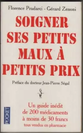 Couverture du produit · Soigner ses petits maux à petits prix : Un guide de 200 médicaments à moins de 30 francs tous vendus en pharmacie