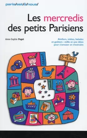 Couverture du produit · Les mercredis des petits Parisiens : Ateliers, visites, balades, goûters : mille et une idées pour s'amuser et s'instruire