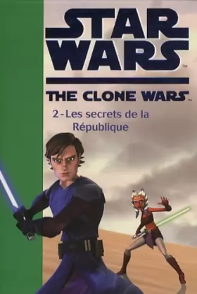 Couverture du produit · Star Wars The Clone Wars, Tome 2 : Les secrets de la République