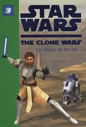 Couverture du produit · Star Wars The Clone Wars, Tome 3 : Le retour de R2-D2