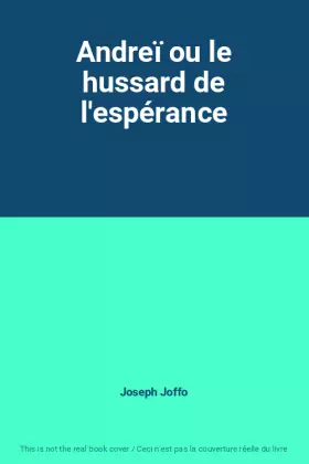 Couverture du produit · Andreï ou le hussard de l'espérance