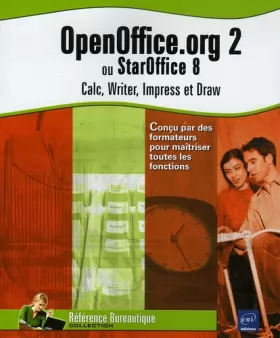 Couverture du produit · OpenOffice.org 2 : Ou StarOffice 8 Calc, Writer, Impress et Draw