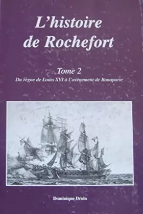 Couverture du produit · L'histoire de Rochefort, tome 2 : De Louis XVI à Bonaparte