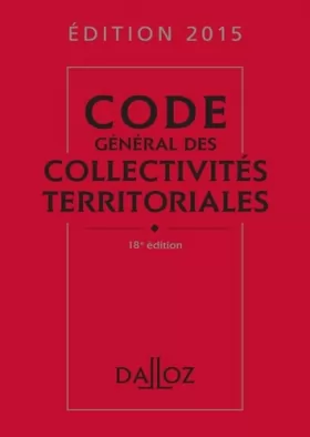Couverture du produit · Code général des collectivités territoriales 2015-18e éd.