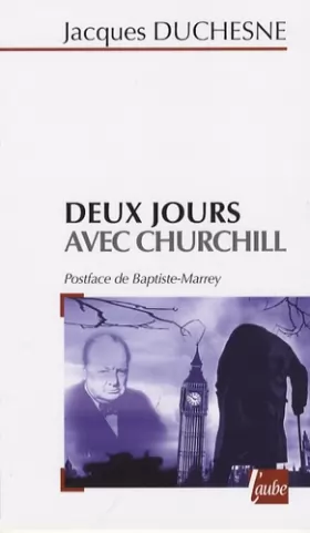 Couverture du produit · Deux jours avec Churchill: (Londres, 21 octobre 1940 - Paris, 11 novembre 1944)