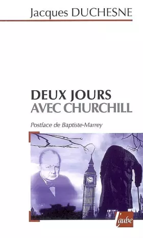 Couverture du produit · Deux jours avec Churchill: (Londres, 21 octobre 1940 - Paris, 11 novembre 1944)