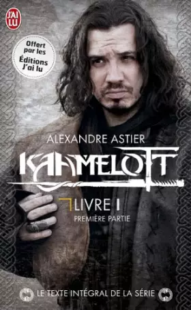 Couverture du produit · Kamelot Livre 1 première partie le texte intégral de la série
