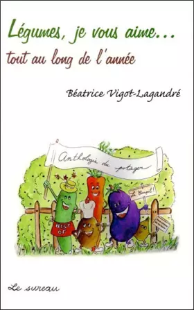 Couverture du produit · Légumes, je vous aime...Tout au long de l'année