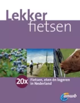 Couverture du produit · Lekker fietsen: 20x fietsen, eten en logeren in Nederland