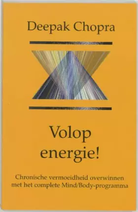 Couverture du produit · Volop energie!: chronische vermoeidheid overwinnen met het 'Complete Mind/Body Program'