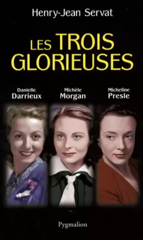 Couverture du produit · Les trois glorieuses : Danielle Darrieux, Michèle Morgan, Micheline Presle