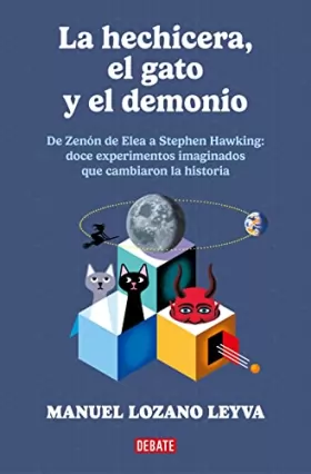 Couverture du produit · La hechicera, el gato y el demonio: De Zenón a Stephen Hawking: 12 experimentos imaginados que cambiaron la historia.