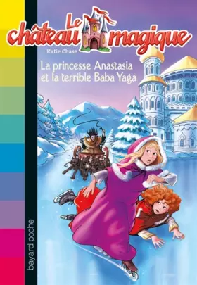 Couverture du produit · Le château magique, Tome 5 : La princesse Anastasia et la terrible Baba Yaga