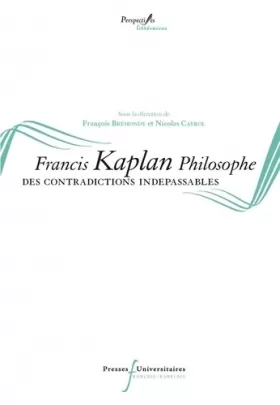Couverture du produit · Francis Kaplan philosophe: Des contradictions indépassables