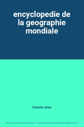 Couverture du produit · encyclopedie de la geographie mondiale