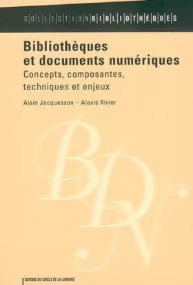 Couverture du produit · Bibliothèques et documents numériques : concepts, composants, techniques et enjeux