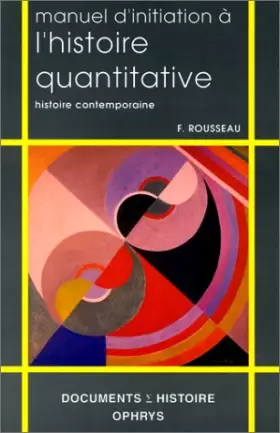 Couverture du produit · Manuel d'initiation à l'histoire quantitative. Histoire contemporaine