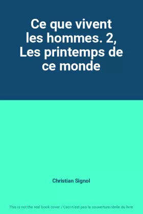 Couverture du produit · Ce que vivent les hommes. 2, Les printemps de ce monde